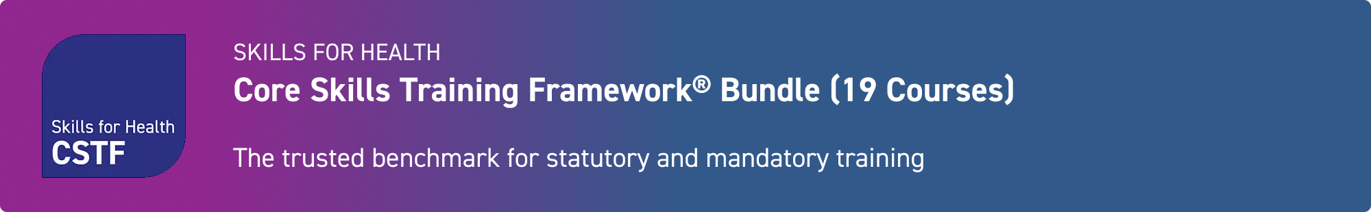 Core Skills Training Framework Bundle (19 Courses)
The trusted benchmark for statutory and mandatory training